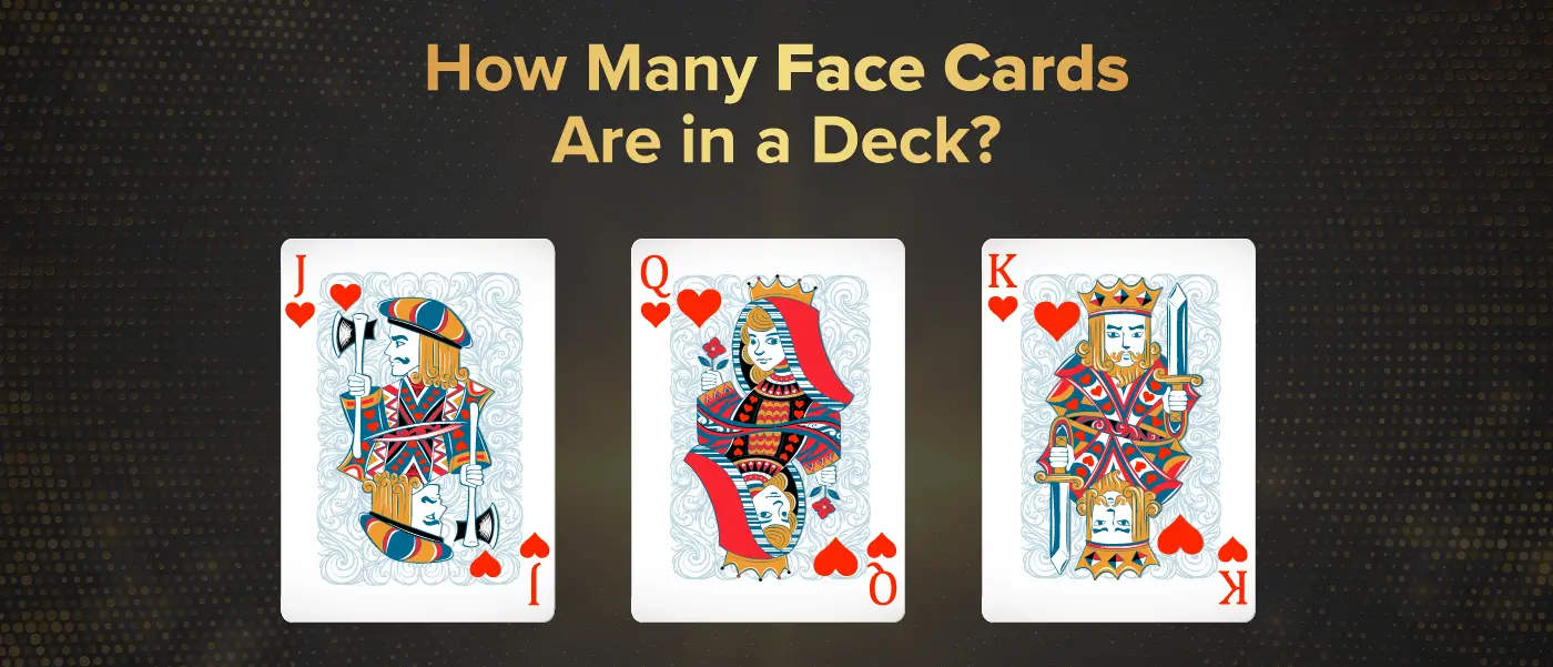How Many Face Cards are in a Deck of Cards?